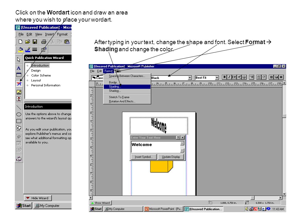 Click on the Wordart icon and draw an area where you wish to place your wordart.