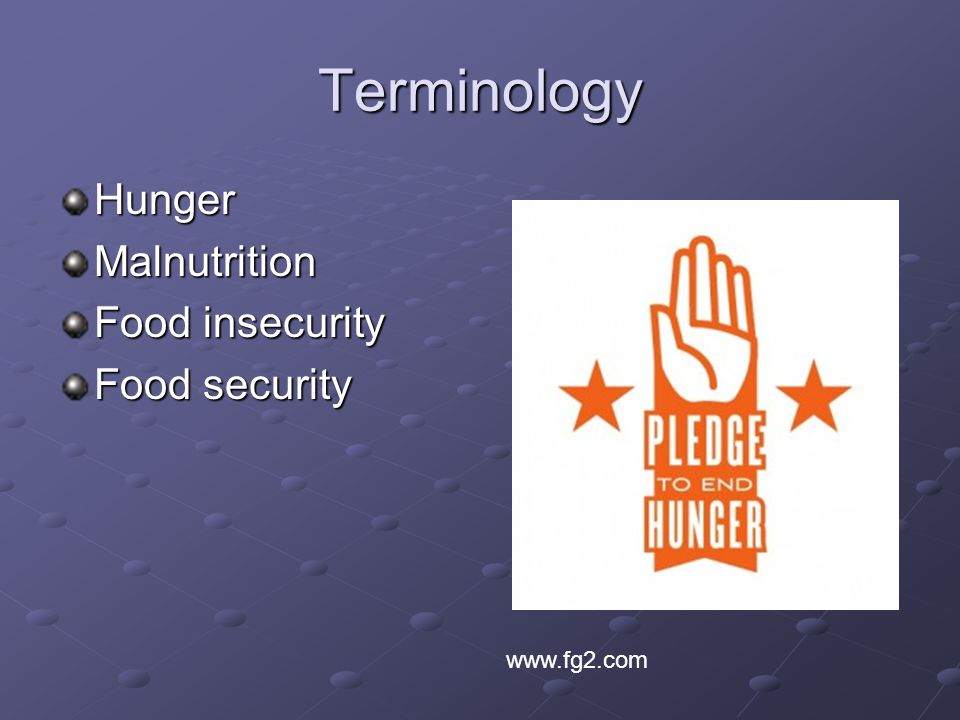 Terminology HungerMalnutrition Food insecurity Food security