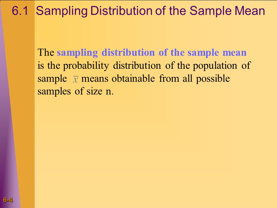 6-3 Sampling Distributions 6.1 The Sampling Distribution of the Sample Mean 6.2 The Sampling Distribution of the Sample Proportion