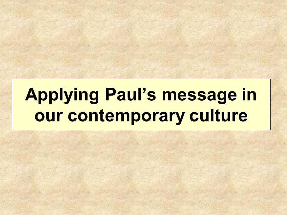 Applying Paul’s message in our contemporary culture