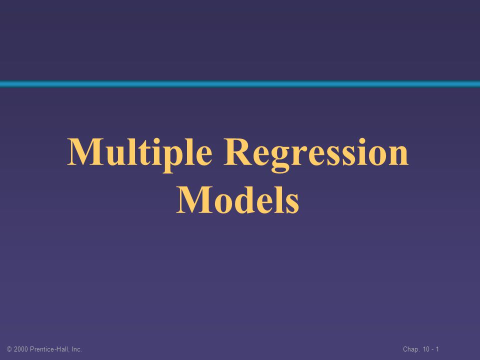 © 2000 Prentice-Hall, Inc. Chap Multiple Regression Models