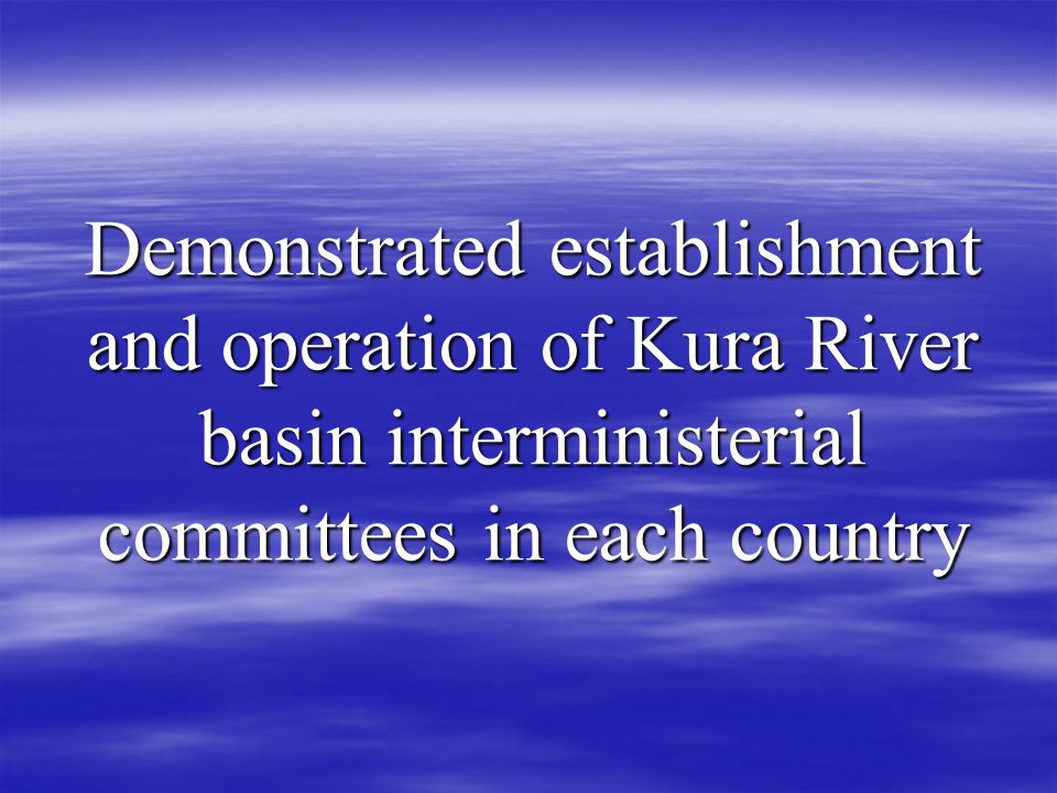 Demonstrated establishment and operation of Kura River basin interministerial committees in each country