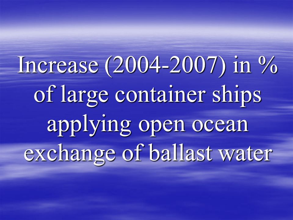 Increase ( ) in % of large container ships applying open ocean exchange of ballast water