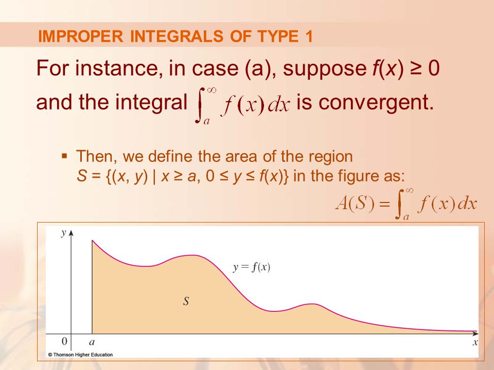 IMPROPER INTEGRALS OF TYPE 1 For instance, in case (a), suppose f(x) ≥ 0 and the integral is convergent.