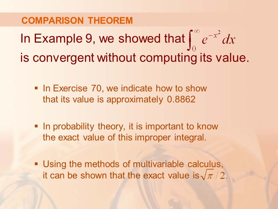 COMPARISON THEOREM In Example 9, we showed that is convergent without computing its value.