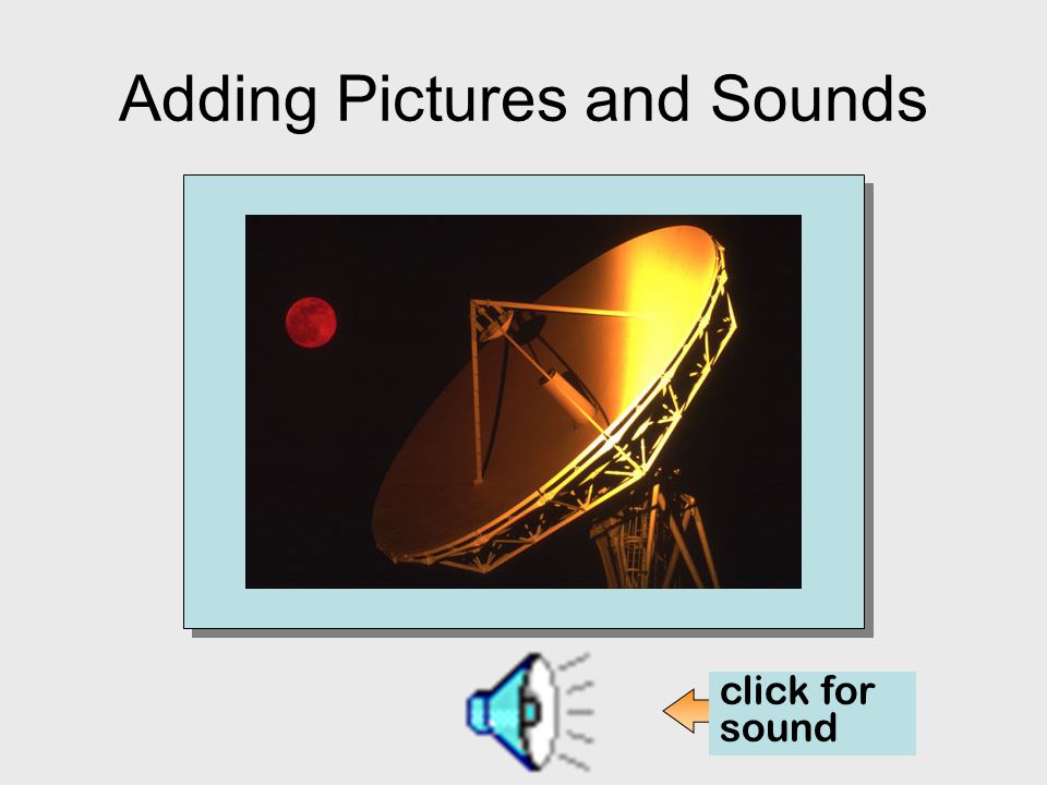Adding Pictures and Sounds click for sound