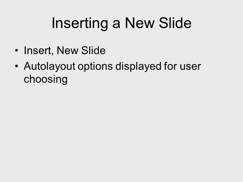 Inserting a New Slide Insert, New Slide Autolayout options displayed for user choosing