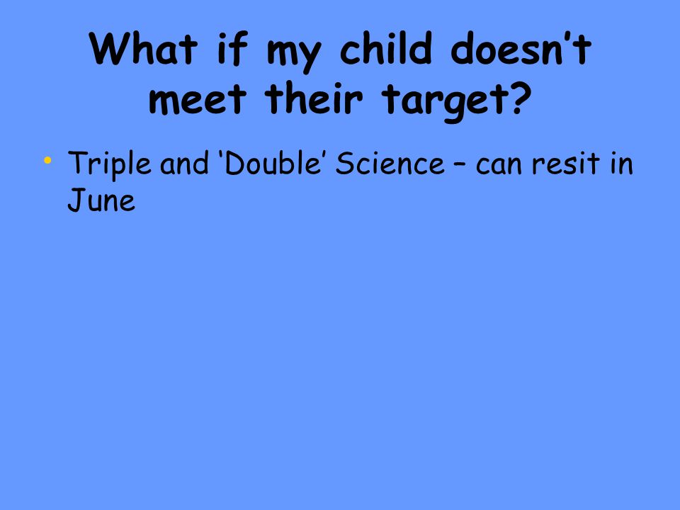What if my child doesn’t meet their target Triple and ‘Double’ Science – can resit in June