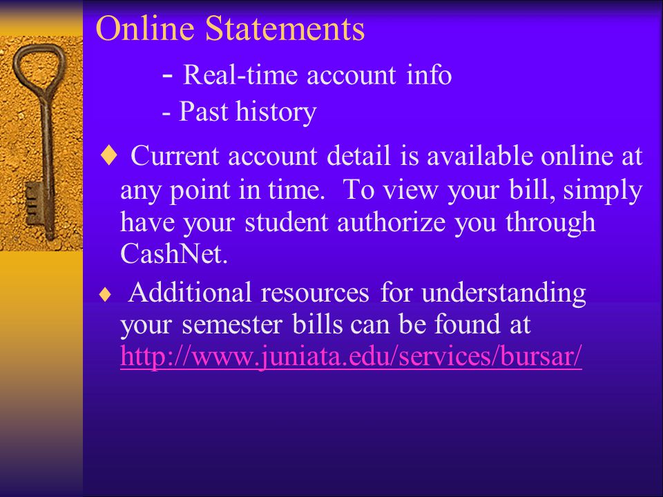 Online Statements - Real-time account info - Past history  Current account detail is available online at any point in time.