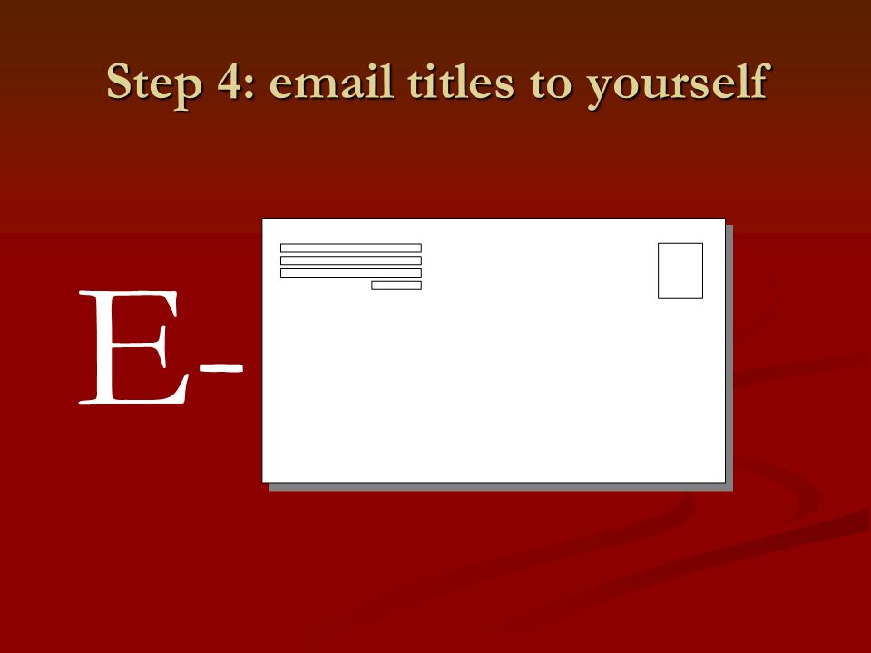 Step 4:  titles to yourself E-