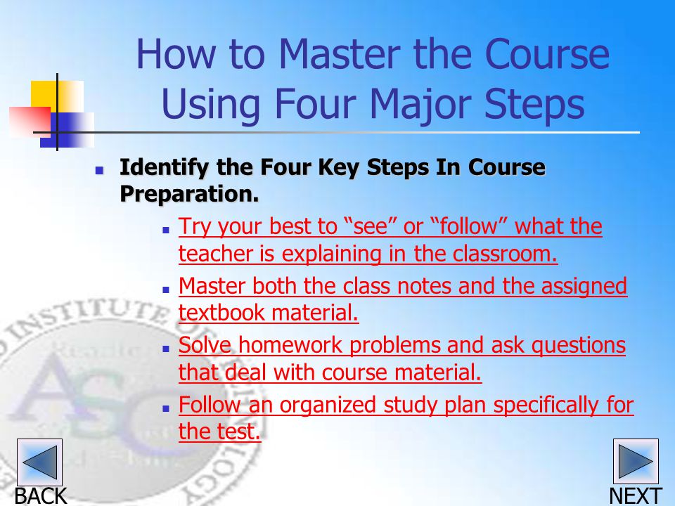 BACK How to Master the Course Using Four Major Steps Identify the Four Key Steps In Course Preparation.