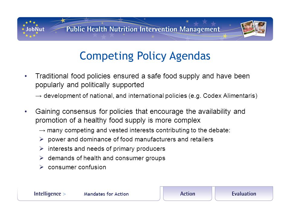 Competing Policy Agendas Traditional food policies ensured a safe food supply and have been popularly and politically supported → development of national, and international policies (e.g.