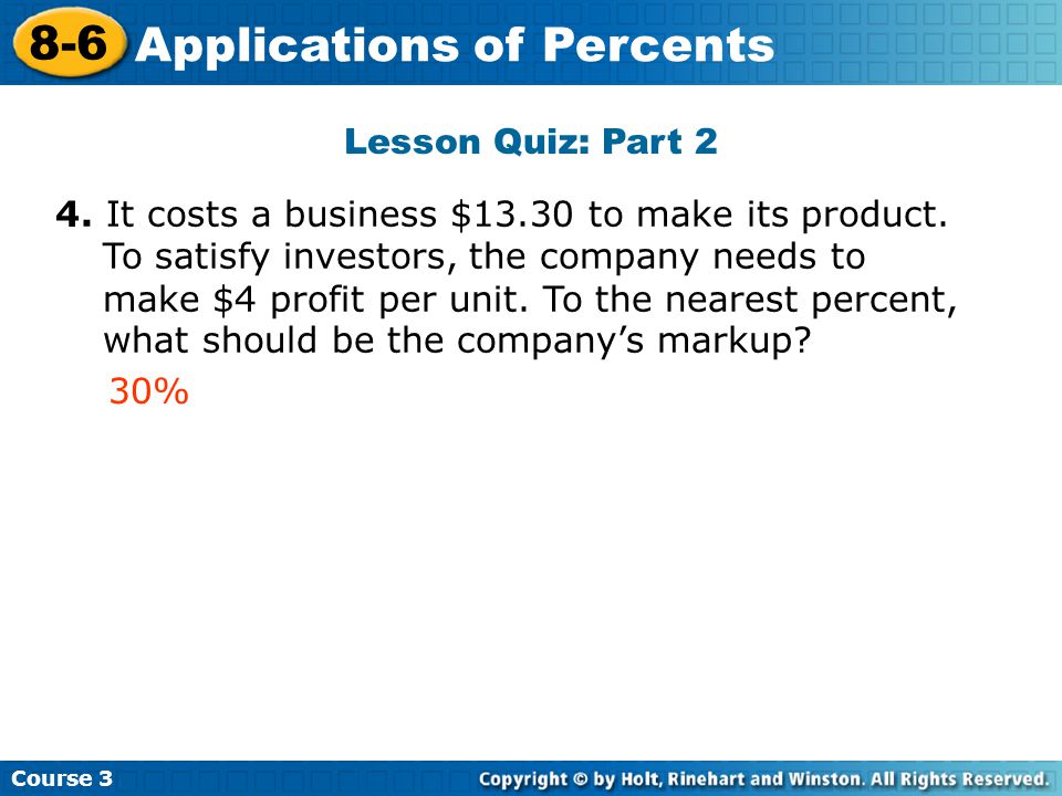 Lesson Quiz: Part 2 4. It costs a business $13.30 to make its product.