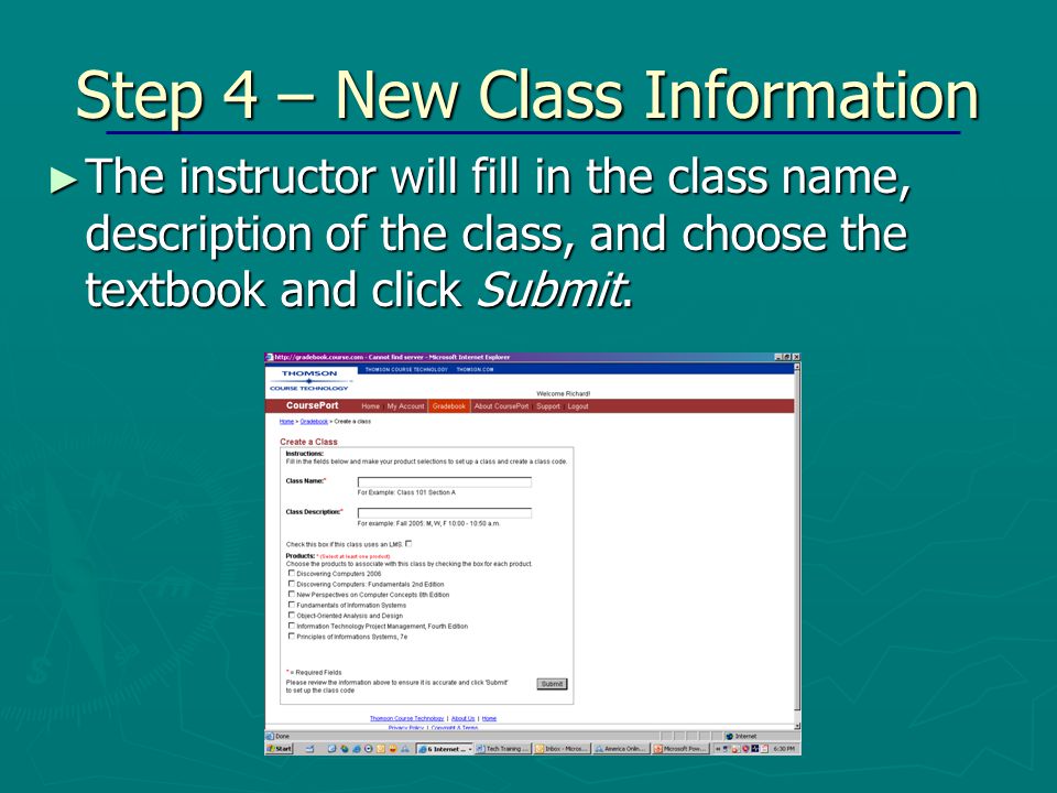 Step 4 – New Class Information ► The instructor will fill in the class name, description of the class, and choose the textbook and click Submit.