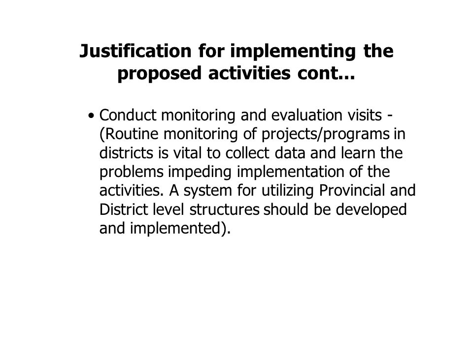 Justification for implementing the proposed activities cont...