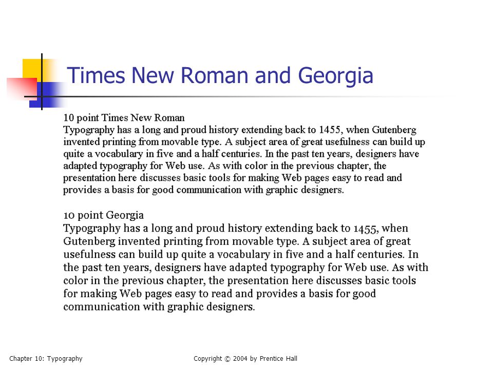 Chapter 10: TypographyCopyright © 2004 by Prentice Hall Times New Roman and Georgia