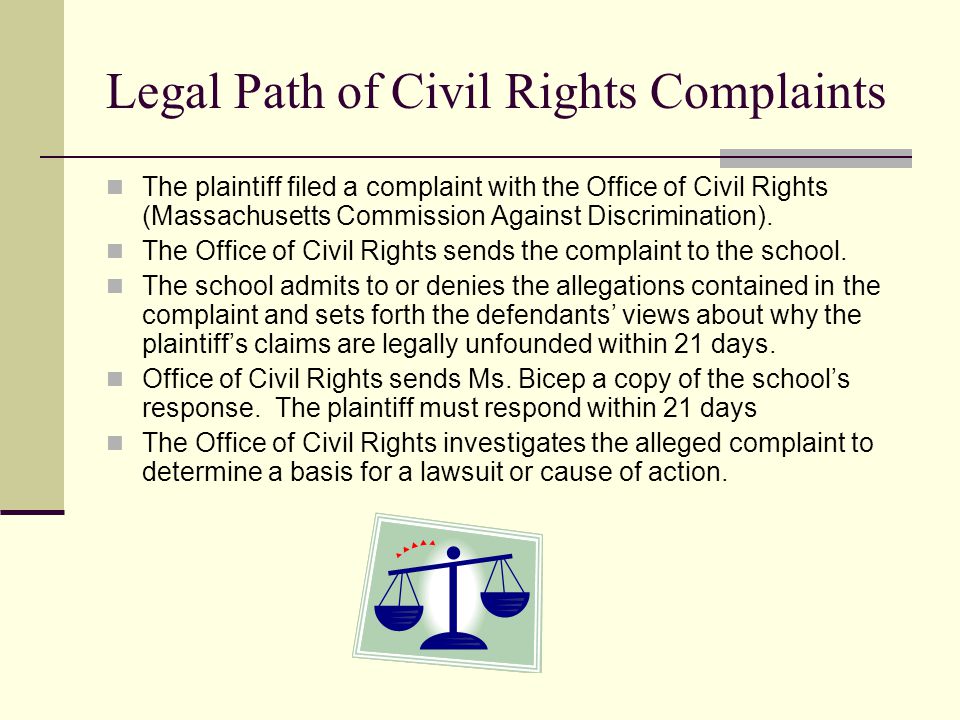 Legal Path of Civil Rights Complaints The plaintiff filed a complaint with the Office of Civil Rights (Massachusetts Commission Against Discrimination).