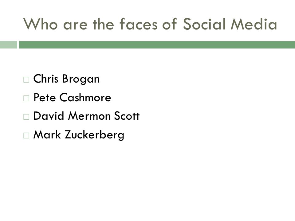 Who are the faces of Social Media  Chris Brogan  Pete Cashmore  David Mermon Scott  Mark Zuckerberg