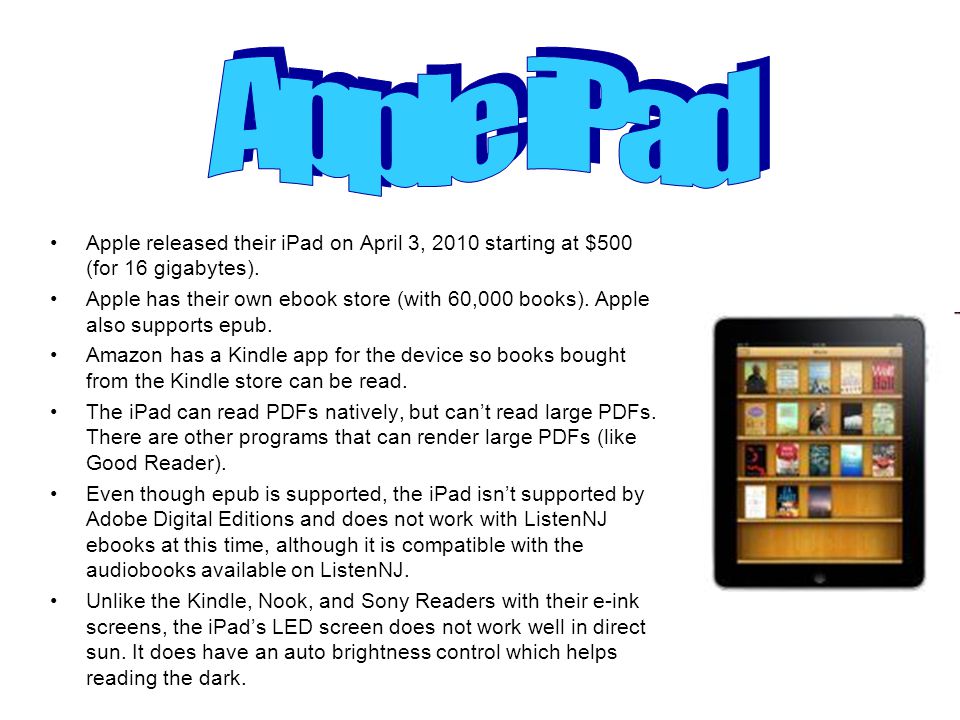Apple released their iPad on April 3, 2010 starting at $500 (for 16 gigabytes).