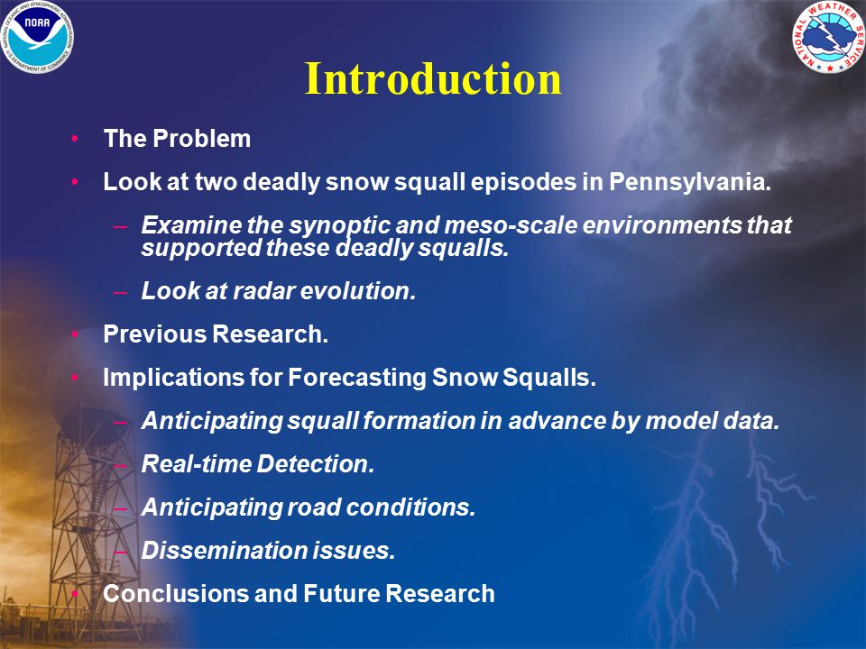 Introduction The Problem Look at two deadly snow squall episodes in Pennsylvania.