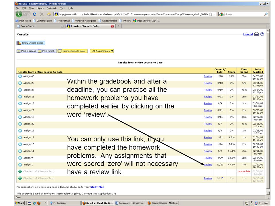 Within the gradebook and after a deadline, you can practice all the homework problems you have completed earlier by clicking on the word ‘review’.