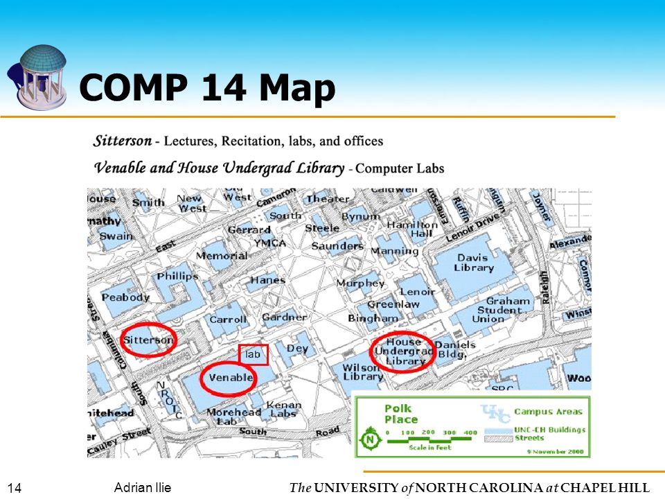 The UNIVERSITY of NORTH CAROLINA at CHAPEL HILL Adrian Ilie 14 COMP 14 Map