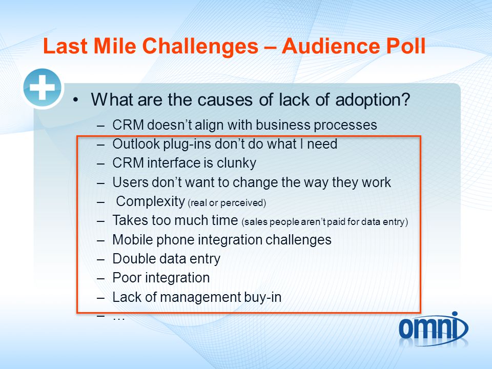 Last Mile Challenges – Audience Poll What are the causes of lack of adoption.