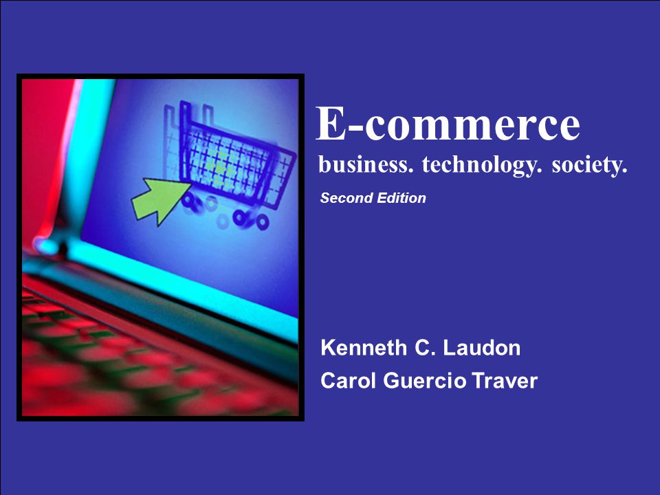 Copyright © 2004 Pearson Education, Inc. Slide 1-1 E-commerce Kenneth C.