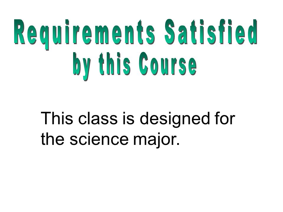 This class is designed for the science major.