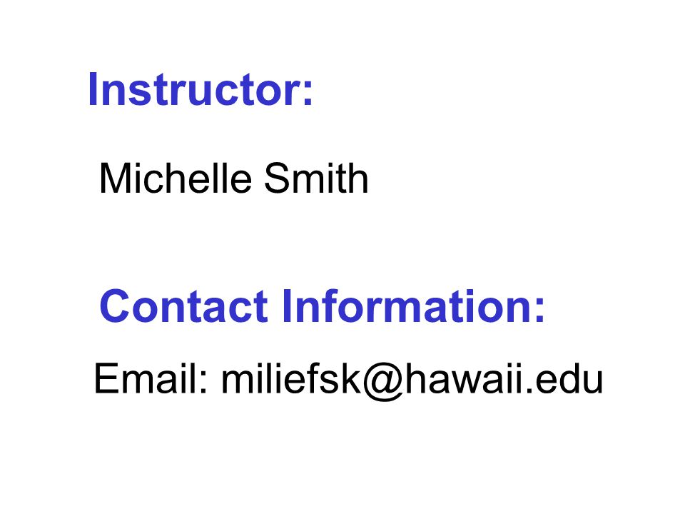 Michelle Smith   Instructor: Contact Information: