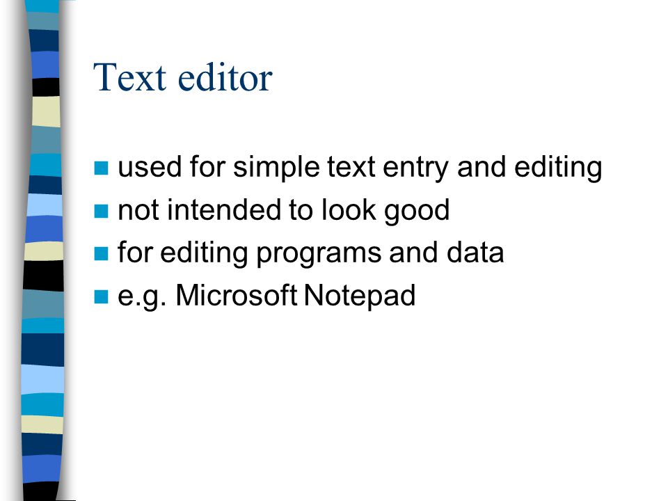 Text editor used for simple text entry and editing not intended to look good for editing programs and data e.g.