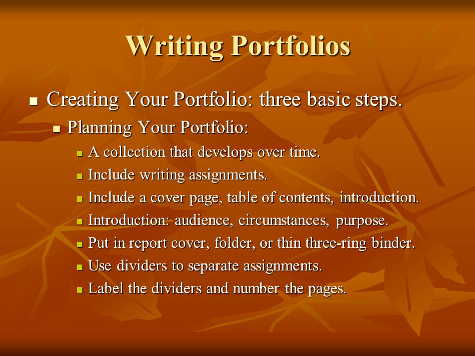 Writing Portfolios Creating Your Portfolio: three basic steps.
