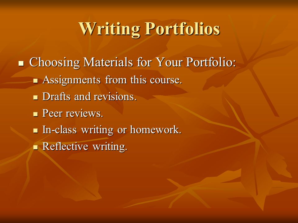 Writing Portfolios Choosing Materials for Your Portfolio: Choosing Materials for Your Portfolio: Assignments from this course.