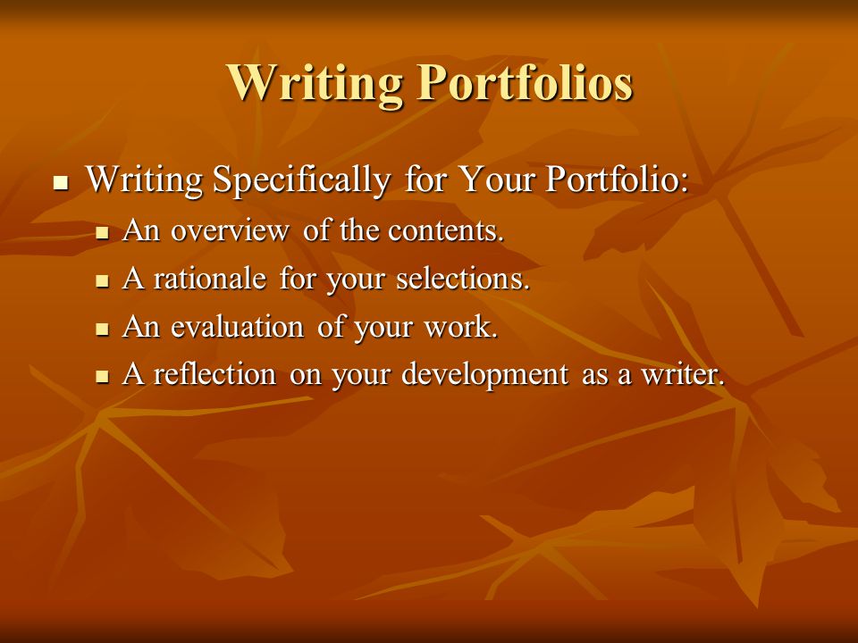 Writing Portfolios Writing Specifically for Your Portfolio: Writing Specifically for Your Portfolio: An overview of the contents.