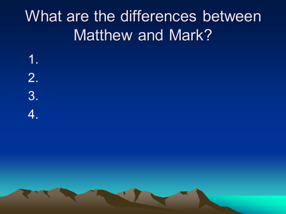 What are the differences between Matthew and Mark