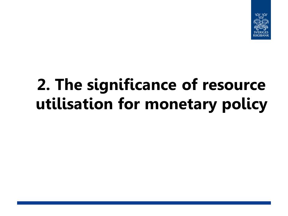 2. The significance of resource utilisation for monetary policy