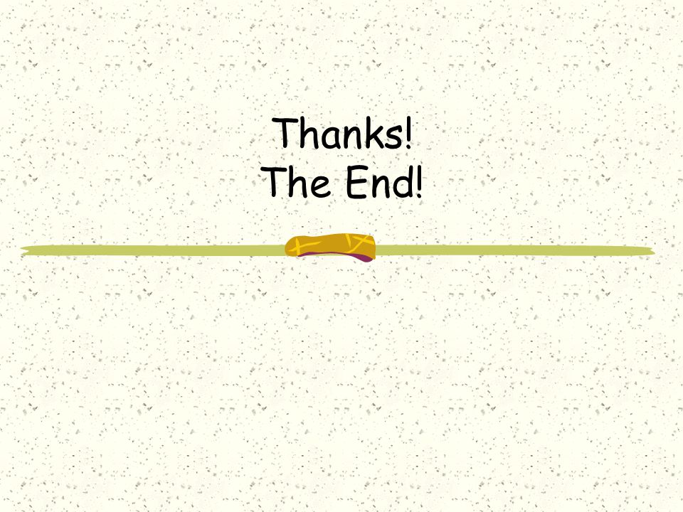Thanks! The End!