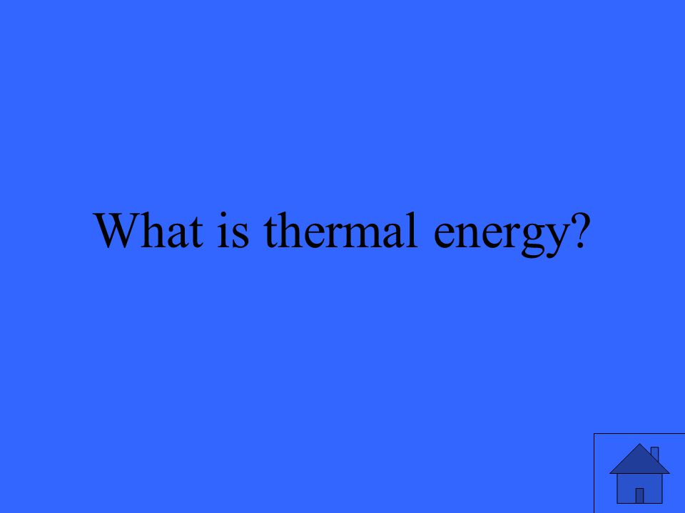 3 What is thermal energy