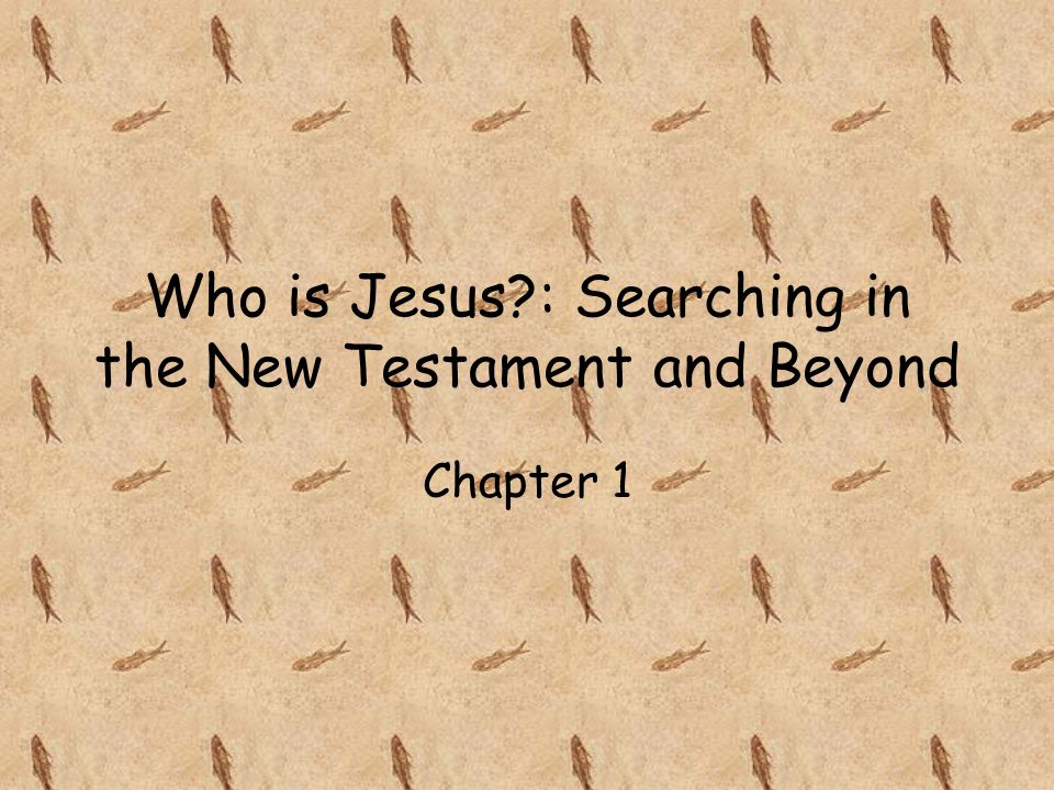 Who is Jesus : Searching in the New Testament and Beyond Chapter 1