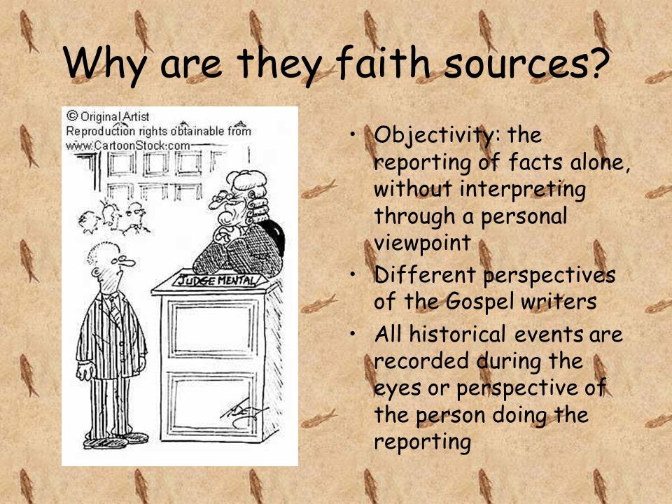 Why are they faith sources.