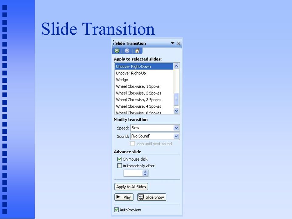 Slide Transition n Moves from one slide to the next using a gradual change effect 1.