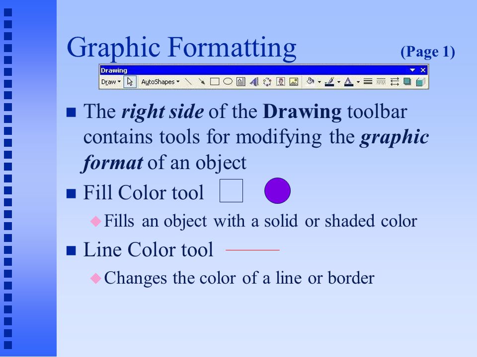The Drawing Toolbar Page 3 n Oval Tool u Draws an oval or circle onto a slide u Hold key while drawing for a circle n Text Box tool u Adds text anywhere on a slide n Insert WordArt tool u Creates special text effects n Insert ClipArt and Insert Picture u Same commands as from the Menu bar Any text