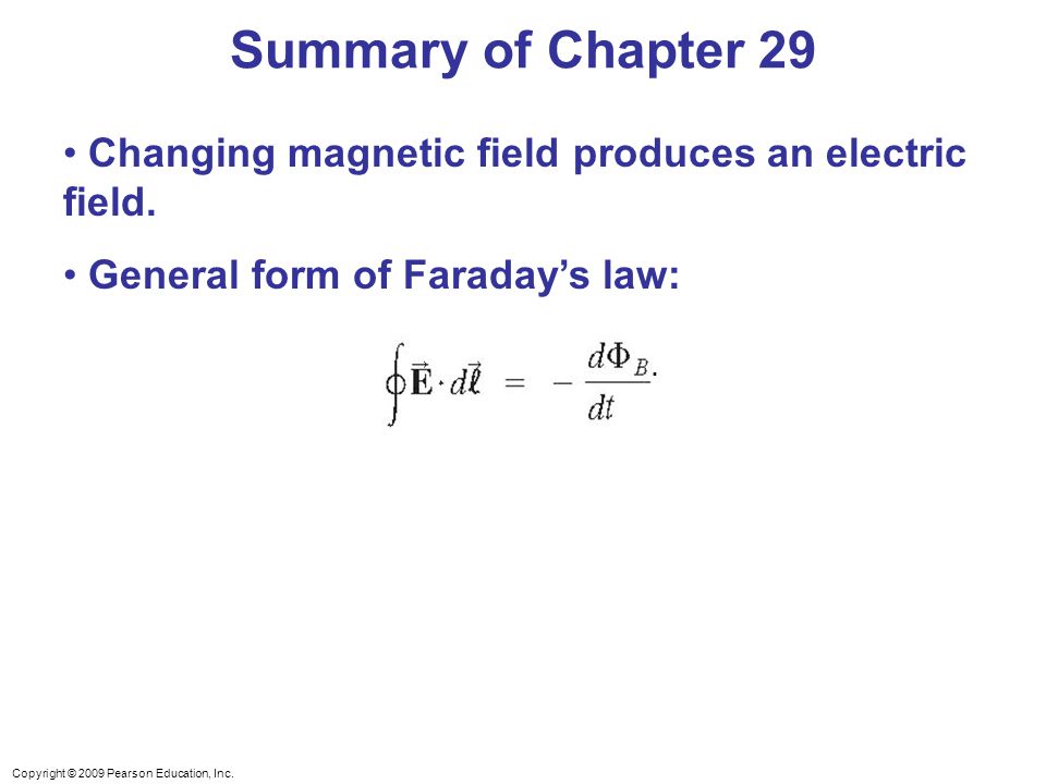 Copyright © 2009 Pearson Education, Inc. Changing magnetic field produces an electric field.