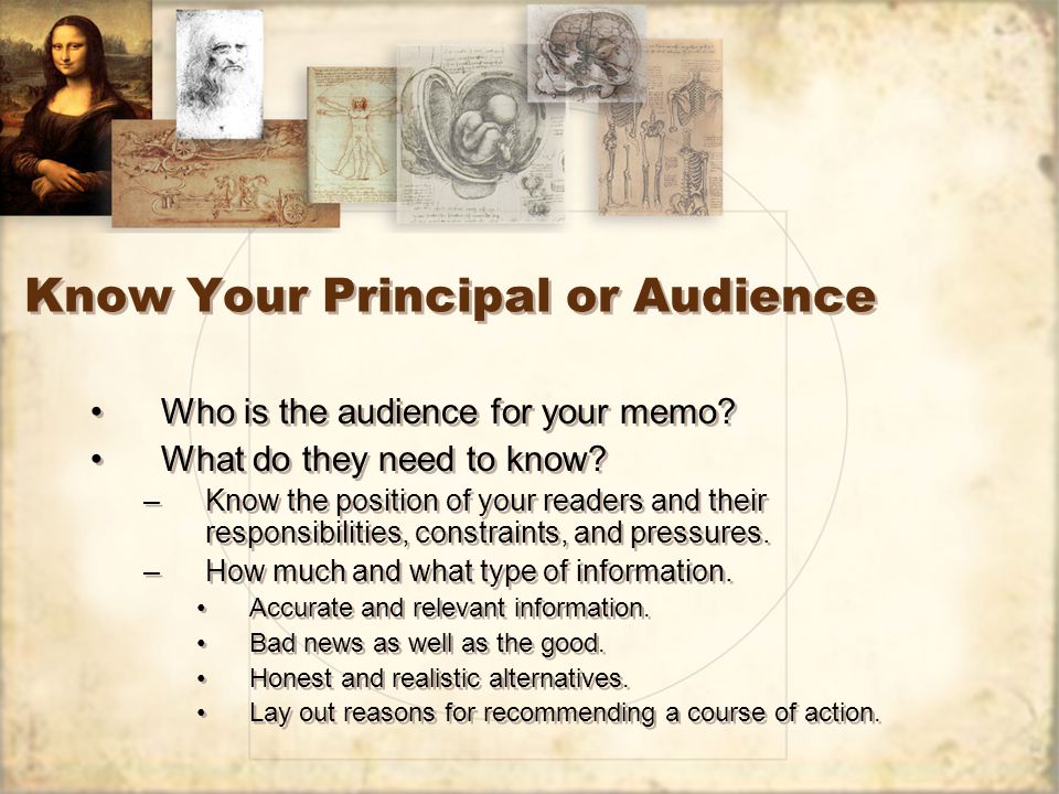 Know Your Principal or Audience Who is the audience for your memo.
