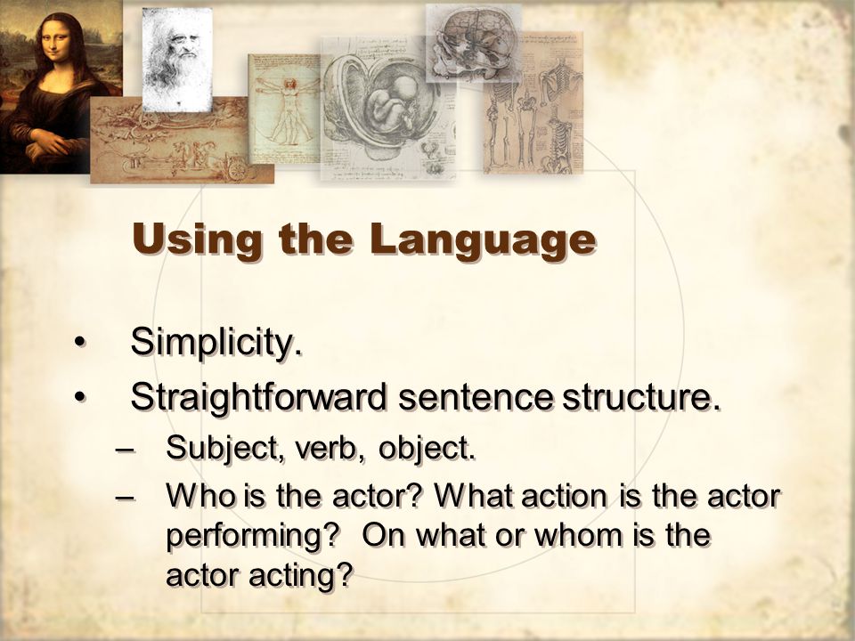Using the Language Simplicity. Straightforward sentence structure.