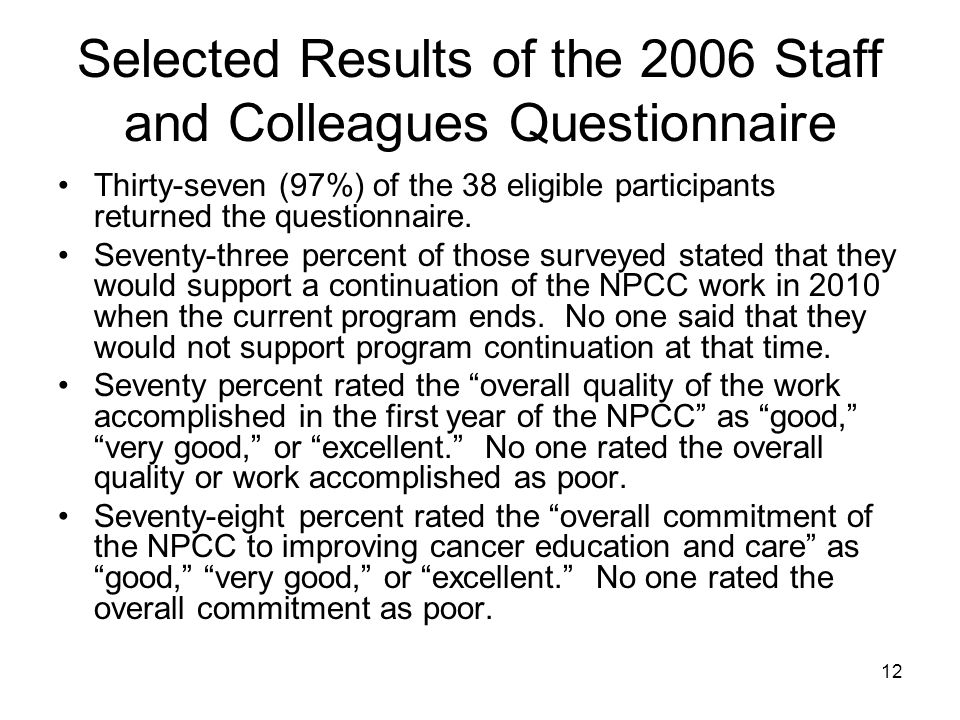 12 Selected Results of the 2006 Staff and Colleagues Questionnaire Thirty-seven (97%) of the 38 eligible participants returned the questionnaire.