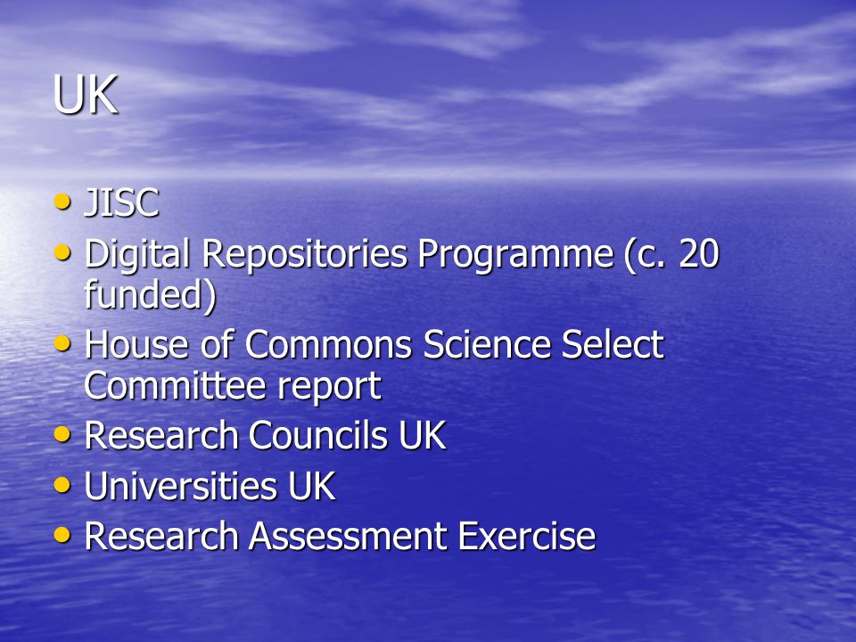 UK JISC JISC Digital Repositories Programme (c. 20 funded) Digital Repositories Programme (c.
