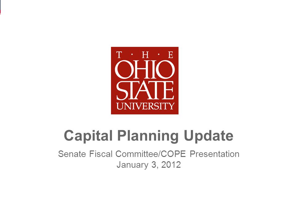 Capital Planning Update 1 Senate Fiscal Committee/COPE Presentation January 3, 2012