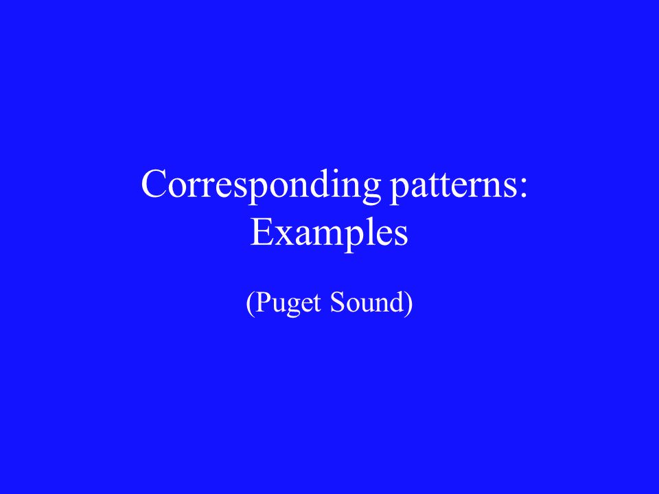 Corresponding patterns: Examples (Puget Sound)
