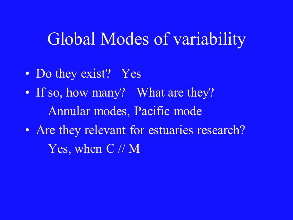 Global Modes of variability Do they exist. Yes If so, how many.